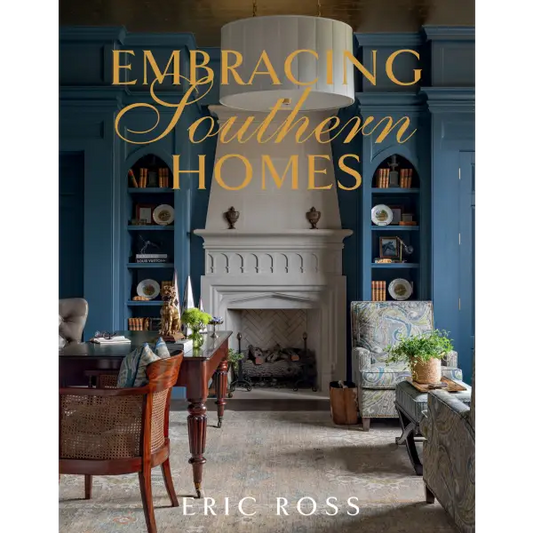 Embracing Southern Homes by Eric Ross