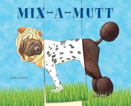 Mix-A Mutt by Sara Ball